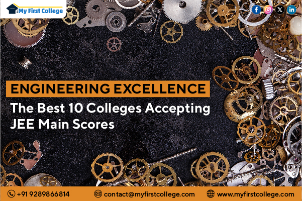 Engineering Excellence: The Best 10 Colleges Accepting JEE Main Scores