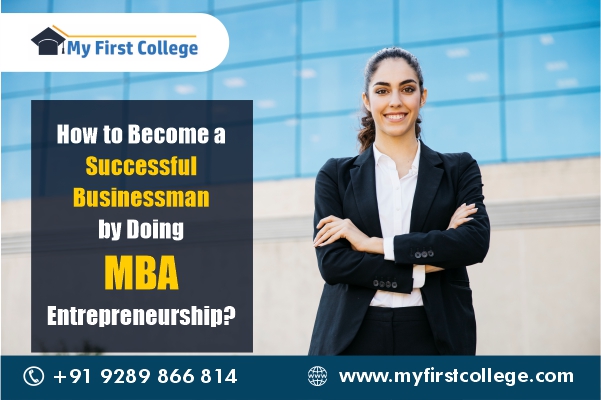 How to Become a Successful Businessman by Doing MBA Entrepreneurship?