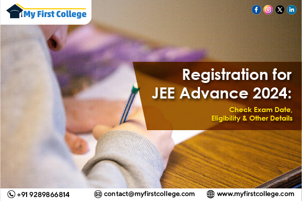 Registration for JEE Advance 2024: Check Exam Date, Eligibility & Other Details