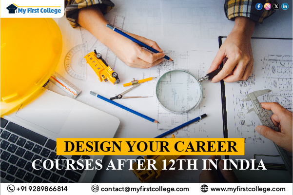 Design Your Career: Architecture Courses After 12th in India