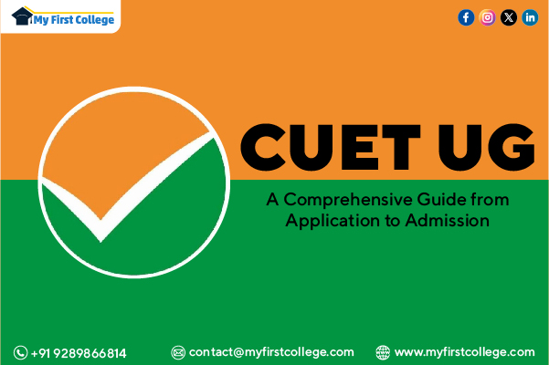 CUET UG: A Comprehensive Guide from Application to Admission